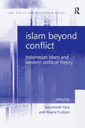 Islam Beyond Conflict: Indonesian Islam and Western Political Theory