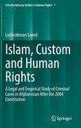 Islam, Custom and Human Rights: A Legal and Empirical Study of Criminal Cases in Afghanistan After the 2004 Constitution