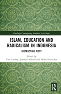Islam, Education and Radicalism in Indonesia: Instructing Piety
