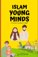 Islam for Young Minds: A Journey from Basics to Belief