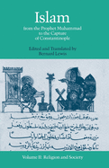 Islam: From the Prophet Muhammad to the Capture of Constantinoplevolume 2: Religion and Society