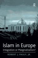 Islam in Europe: Integration or Marginalization?