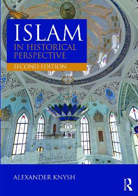 Islam in Historical Perspective: International Student Edition - Knysh, Alexander