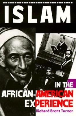Islam in the African-American Experience - Turner, Richard Brent, Professor