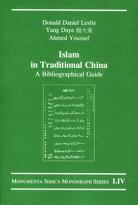 Islam in Traditional China: A Bibliographical Guide - Leslie, Donald Daniel, and Daye, Yang, and Youssef, Ahmed