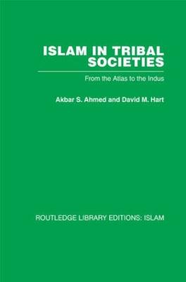 Islam in Tribal Societies: From the Atlas to the Indus - Ahmed, Akbar S, Professor (Editor)