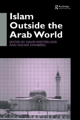 Islam Outside the Arab World - Svanberg, Ingvar, and Westerlund, David