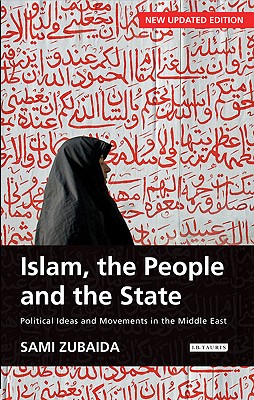 Islam, the People and the State Political Ideas and Movements in the Middle East - Zubaida, Sami