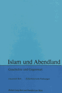 Islam Und Abendland: Geschichte Und Gegenwart