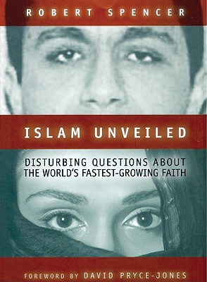 Islam Unveiled: Disturbing Questions about the World's Fastest Growing Faith - Spencer, Robert, and McCaddon, Wanda (Read by)