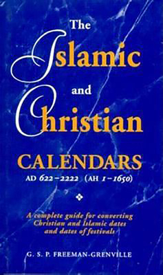 Islamic and Christian Calendars: Ad 622-2222 - Freeman-Grenville, G S P