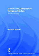 Islamic and Comparative Religious Studies: Selected Writings
