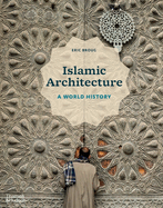 Islamic Architecture: A World History