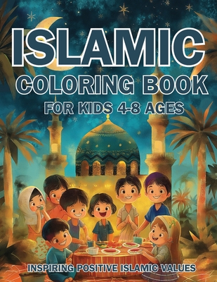 Islamic Coloring Book for Kids Ages 4-8 Inspiring Positive Islamic Values: Nurturing Young Hearts: Promoting Praying, Charity, Community, Neighborly Love, and Environmental Stewardship - Fawareh, Hani