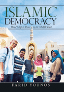 Islamic Democracy: Road Map to Peace in the Middle East