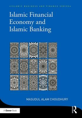 Islamic Financial Economy and Islamic Banking - Choudhury, Masudul Alam