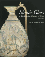 Islamic Glass in the Corning Museum of Glass