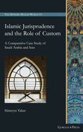 Islamic Jurisprudence and the Role of Custom: A Comparative Case Study of Saudi Arabia and Iran