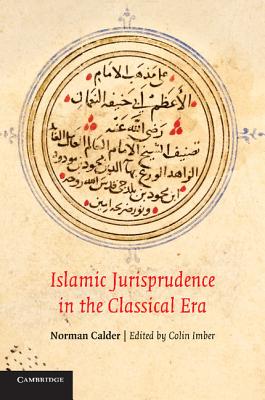 Islamic Jurisprudence in the Classical Era - Calder, Norman, and Imber, Colin (Editor), and Gleave, Robert (Introduction by)