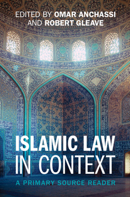 Islamic Law in Context - Anchassi, Omar (Editor), and Gleave, Robert (Editor)