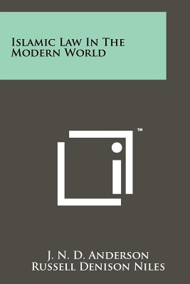 Islamic Law In The Modern World - Anderson, J N D, Sir, and Niles, Russell Denison (Foreword by), and Habachy, Saba (Introduction by)
