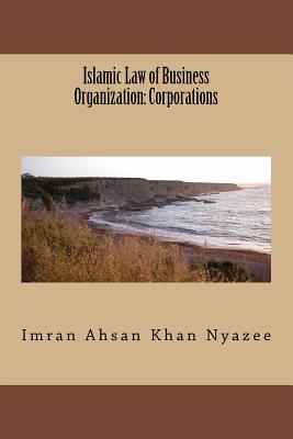 Islamic Law of Business Organization: Corporations - Nyazee, Imran Ahsan Khan