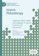 Islamic Philanthropy: Exploring Zakat, Waqf, and Sadaqah in Islamic Finance and Economics