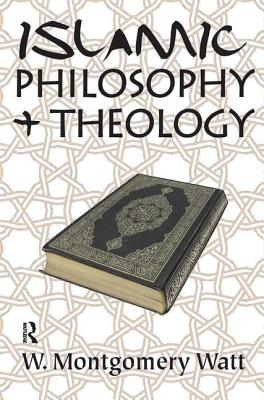 Islamic Philosophy and Theology - Watt, W. Montgomery