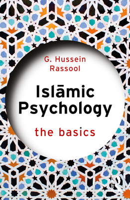 Islamic Psychology: The Basics - Rassool, G Hussein