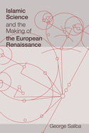 Islamic Science and the Making of the European Renaissance