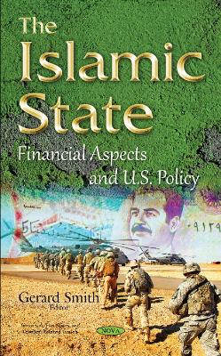 Islamic State: Financial Aspects & U.S. Policy - Smith, Gerard (Editor)