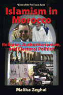 Islamism in Morocco: Religion, Authoritarianism, and Electoral Politics