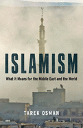 Islamism: What it Means for the Middle East and the World