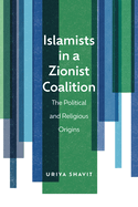 Islamists in a Zionist Coalition: The Political and Religious Origins