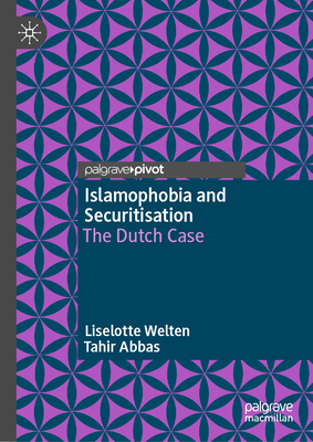 Islamophobia and Securitisation: The Dutch Case - Welten, Liselotte, and Abbas, Tahir