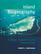 Island Biogeography: Ecology, Evolution and Conservation