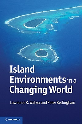 Island Environments in a Changing World - Walker, Lawrence R., and Bellingham, Peter