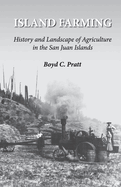 Island Farming: History and Landscape of Agriculture in the San Juan Islands