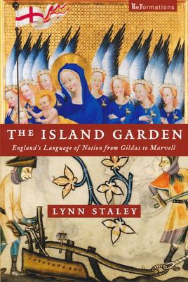 Island Garden: England's Language of Nation from Gildas to Marvell - Staley, Lynn