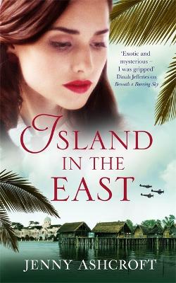 Island in the East: Escape This Summer With This Perfect Beach Read - Ashcroft, Jenny