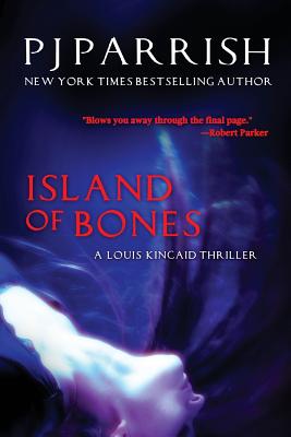 Island Of Bones: A Louis Kincaid Thriller - Parrish, Pj