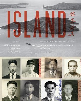 Island: Poetry and History of Chinese Immigrants on Angel Island, 1910-1940 - Lai, Him Mark (Editor), and Lim, Genny (Editor), and Yung, Judy (Editor)