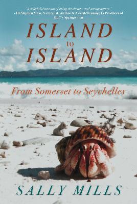 Island to Island: From Somerset to Seychelles - Mills, Sally