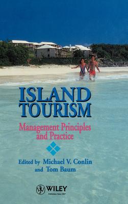 Island Tourism: Management Principles and Practice - Conlin, Michael V (Editor), and Baum, Tom (Editor)