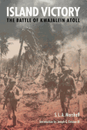 Island victory : the battle of Kwajalein Atoll.