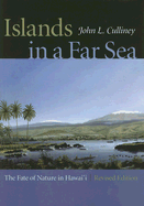 Islands in a Far Sea: The Fate of Nature in Hawaii, Revised Edition