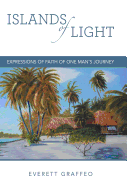 Islands of Light: Expressions of Faith of One Man's Journey