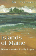 Islands of Maine : where America really began
