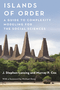 Islands of Order: A Guide to Complexity Modeling for the Social Sciences