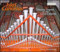 Islas Canarias: Historic Organs of the Canary Islands - Liuwe Tamminga (organ); Luigi Ferdinando Tagliavini (organ)